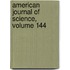 American Journal of Science, Volume 144