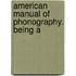 American Manual Of Phonography. Being A