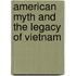 American Myth And The Legacy Of Vietnam