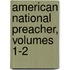 American National Preacher, Volumes 1-2