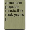 American Popular Music:the Rock Years P door Larry Starr
