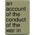 An Account Of The Conduct Of The War In