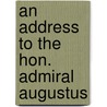 An Address To The Hon. Admiral Augustus door Onbekend