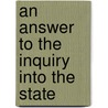 An Answer To The Inquiry Into The State door Onbekend
