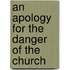 An Apology For The Danger Of The Church