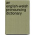 An English-Welsh Pronouncing Dictionary