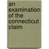 An Examination Of The Connecticut Claim by Unknown