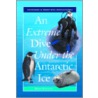 An Extreme Dive Under the Antarctic Ice by Bradford Matsen