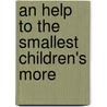 An Help To The Smallest Children's More door Onbekend