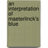 An Interpretation Of Maeterlinck's Blue by Nash And Taylor Taylor