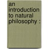 An Introduction To Natural Philosophy : door R.G. 1835-1900 Kimball