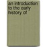 An Introduction To The Early History Of