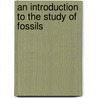 An Introduction To The Study Of Fossils door Hervey Woodburn Shimer