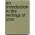 An Introduction To The Writings Of John