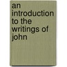 An Introduction To The Writings Of John by Lld John Ruskin