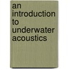 An Introduction To Underwater Acoustics door Xavier Lurton