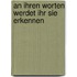 An ihren Worten werdet ihr sie erkennen