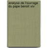 Analyse De L'ouvrage Du Pape Benoit Xiv door Baudeau