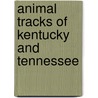 Animal Tracks of Kentucky and Tennessee door Tamara Eder