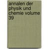 Annalen Der Physik Und Chemie Volume 39 by Anonymous Anonymous