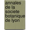 Annales De La Societe Botanique De Lyon door Gattefosse Jean