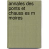 Annales Des Ponts Et Chauss Es M Moires door Onbekend
