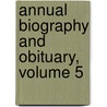 Annual Biography and Obituary, Volume 5 door Onbekend