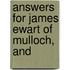 Answers For James Ewart Of Mulloch, And