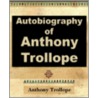 Anthony Trollope - Autobiography - 1912 door Trollope Anthony Trollope