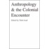 Anthropology And The Colonial Encounter