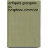 Antiquits Grecques Du Bosphore-Cimmrien door Raoul-Rochette