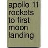 Apollo 11 Rockets to First Moon Landing door Carl R. Green