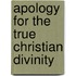 Apology for the True Christian Divinity
