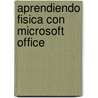 Aprendiendo Fisica Con Microsoft Office door Veronica Garcia Fronti
