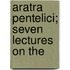 Aratra Pentelici; Seven Lectures On The