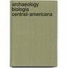 Archaeology Biologia Centrali-Americana door A.P. Maudslay