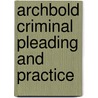Archbold Criminal Pleading And Practice door Onbekend