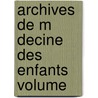 Archives De M Decine Des Enfants Volume door Anonymous Anonymous