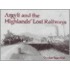Argyll And The Highlands' Lost Railways