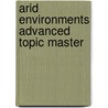 Arid Environments Advanced Topic Master by Lucy Cole