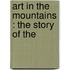 Art In The Mountains : The Story Of The