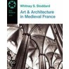 Art and Architecture in Medieval France door Whitney S. Stoddard