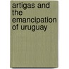 Artigas and the Emancipation of Uruguay door John Street