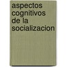Aspectos Cognitivos de La Socializacion door Augusto Palmonari