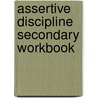 Assertive Discipline Secondary Workbook door Lee Canter