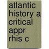 Atlantic History A Critical Appr Rhis C door Jane Greene
