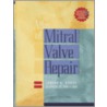 Atlas Of Mitral Valve Repair [with Dvd] by Steven F. Bolling