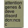 Attention Genes & Deve Disord Dcn:ncs C door Kim Cornish