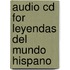 Audio Cd For Leyendas Del Mundo Hispano