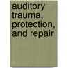 Auditory Trauma, Protection, and Repair door J. Schacht